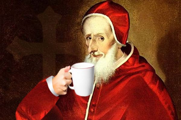 aritmetik Objector skylle Blessed Beans: How the Pope Baptized Coffee - The Catholic Gentleman