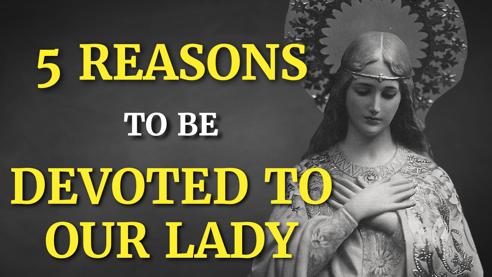 5 Reasons To Be Devoted To Our Lady For Your Salvation
